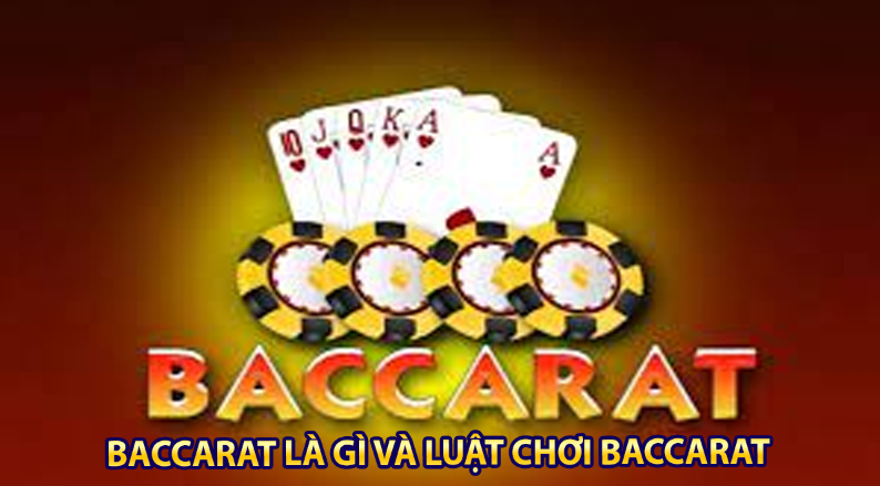 Baccarat là gì và luật chơi baccarat